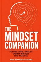 The Mindset Companion: A Coaching Guide to Applying Carol Dweck's Growth Mindset in Real Life B0GXKH8PLL Book Cover