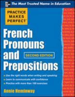 Practice Makes Perfect: French Pronouns and Prepositions 0071753850 Book Cover