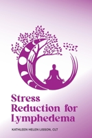 Stress Reduction for Lymphedema 1732806683 Book Cover