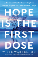 Hope Is the First Dose: A Treatment Plan for Recovering from Trauma, Tragedy, and Other Massive Things 0593445392 Book Cover