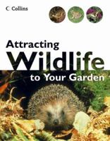 Attracting Wildlife To Your Garden 0007154569 Book Cover