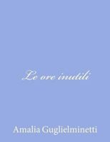 Le ore inutili, novelle 1480172308 Book Cover