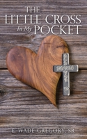 The Little Cross In My Pocket 1632215381 Book Cover