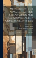 Metallurgist for Newmont Mining Corporation and U.S. Atomic Energy Commission, 1934-1982: oral history transcript / 1986-1987 1021471399 Book Cover