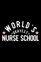 World's Okayest Nurse School: Nice Notebook for Nurse School Funny Christmas Gift Idea for Nurse School Nurse School Journal 100 pages 6x9 inches 1704292336 Book Cover