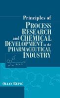 Principles of Process Research and Chemical Development in the Pharmaceutical Industry 0471165166 Book Cover