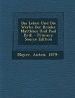 Das Leben Und Die Werke Der Br�der Matth�us Und Paul Brill 0274736403 Book Cover