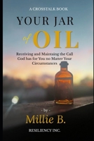 Your Jar of Oil: Receiving & Maintaining the Call God has for You no Matter Your Circumstances B0GZS9828V Book Cover