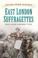 Voices From History: East London Suffragettes 0750960930 Book Cover