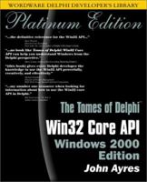 Tomes of Delphi: Win32 Core API Windows 2000 1556227507 Book Cover