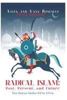 Radical Islam: Past, Present, and Future: What Moderate Muslims Will Not Tell You 1726677818 Book Cover