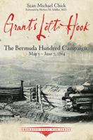 Grant's Left Hook: The Bermuda Hundred Campaign, May 5-June 7, 1864 1611214386 Book Cover