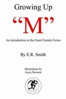 Growing Up "M": Introduction to the Giant Female Forms 1425933149 Book Cover