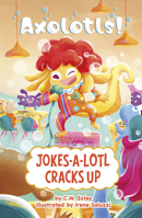 Jokes-A-Lotl Cracks Up (Axolotls!) B0H86S7V3D Book Cover