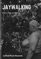 jaywalking: poems, prose & stories 1732682534 Book Cover