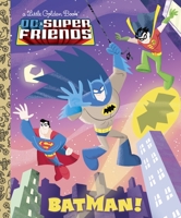 DC Super Friends: Batman! 030793103X Book Cover