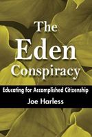 The Eden Conspiracy: Educating for Accomplished Citizenship 1881317188 Book Cover