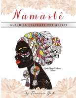 Namastè: Album da colorare anti-stress per adulti, edizione speciale per donne (Italian Edition) B08JH34S89 Book Cover