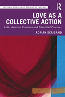 Love as a Collective Action: Latin America, Emotions and Interstitial Practices 1032085614 Book Cover