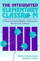 The Integrated Elementary Classroom: A Developmental Model of Education for the 21st Century 020515462X Book Cover