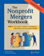 Nonprofit Mergers Workbook Part I: The Leaders Guide to Considering, Negotiating, and Executing a Merger, Updated Edition 0940069725 Book Cover
