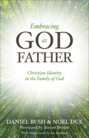 Embracing God as Father: Christian Identity in the Family of God 1577996267 Book Cover