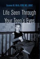 Life Seen Through Your Teen's Eyes 177097332X Book Cover