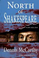 North of Shakespeare: The True Story of the Secret Genius Who Wrote the World's Greatest Body of Literature 146370366X Book Cover