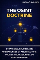 The OSINT Doctrine: Stratégies, savoir-faire opérationnel et architecture pour le professionnel du renseignement (French Edition) B0GMB7VDLQ Book Cover