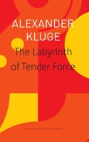 The Labyrinth of Tender Force: 166 Love Stories 1803091797 Book Cover