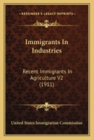 Immigrants In Industries: Recent Immigrants In Agriculture V2 0548817456 Book Cover