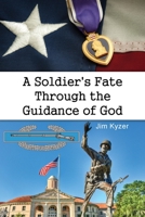 A Soldier's Fate Through the Guidance of God 1648043038 Book Cover