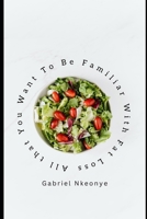 All that You Want To Be Familiar With Fat Loss B0BHRGPWRG Book Cover