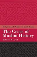 Crisis of Muslim History 1851683267 Book Cover