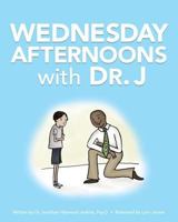 Wednesday Afternoons with Dr. J 1500839752 Book Cover