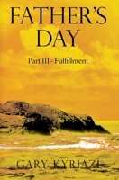 Father's Day: Part III - Fulfillment 1977254756 Book Cover