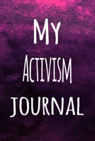 My Activism Journal: The perfect way to record your hobby - 6x9 119 page lined journal! 1696278236 Book Cover