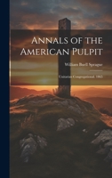 Annals of the American Pulpit: Unitarian Congregational. 1865 1022506757 Book Cover