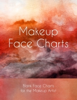Makeup Face Charts Blank Face Charts for the Makeup Artist: Face and Makeup Look Details Information Page 1675122598 Book Cover
