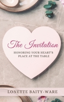 The Invitation: Honoring Your Heart's Place at the Table B0F2TBQLH1 Book Cover