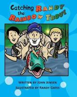 Catching Randy the Rainbow Trout: A Will and Wyatt Adventure 0615793096 Book Cover