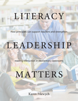 Literacy Leadership Matters: How principals can support teachers and strengthen reading instruction in elementary classrooms 1551383616 Book Cover