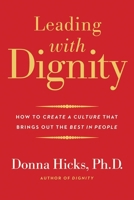 Leading with Dignity: How to Create a Culture That Brings Out the Best in People 0300248458 Book Cover