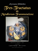 Tres Tractatus de Metallorum Transmutatione 1471036286 Book Cover