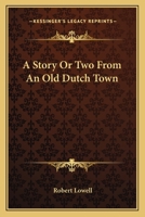 A Story or Two from an Old Dutch Town 0548468435 Book Cover