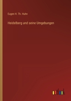 Heidelberg und seine Umgebungen 3368028227 Book Cover