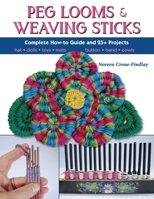 Peg Looms & Weaving Sticks: 21 Weaving Projects, Easy to Complex 0811716120 Book Cover