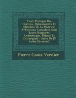 Trait� Pratique Des Hernies, D�placements Et Maladies De La Matrice: Affections Consid�r�es Sous Leurs Rapports Anatomique, M�dical Et Chirurgical: Suivi De [5 �tudes Diverses] 1249995752 Book Cover