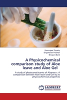 A Physicochemical comparison study of Aloe leave and Aloe Gel 6203308323 Book Cover