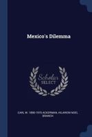 Mexico's Dilemma - Primary Source Edition 1146362226 Book Cover